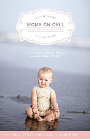Moms on Call Next Steps Baby Care 6-15 Months - Baby Sleep Schedules, Feeding & Milestones: Help Baby Sleep Through the Night - 20th Anniversary Edition (Book 2 of 3) by Laura Hunter book cover
