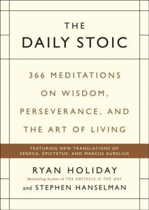 The Daily Stoic: 366 Meditations on Wisdom, Perseverance, and the Art of Living by Ryan Holiday book cover