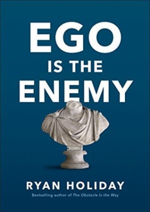 Ego Is the Enemy by Ryan Holiday book cover