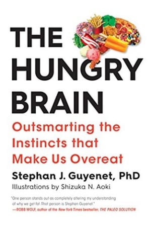 The Hungry Brain: Outsmarting the Instincts That Make Us Overeat by Stephan Guyenet book cover