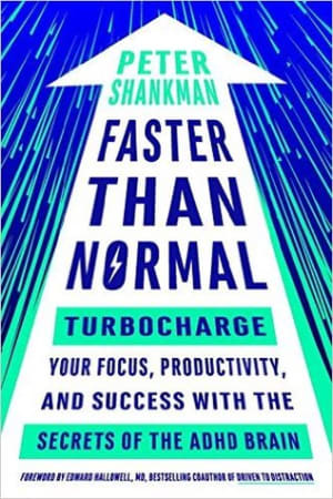 Faster Than Normal: Turbocharge Your Focus, Productivity, and Success with the Secrets of the ADHD Brain by Peter Shankman book cover