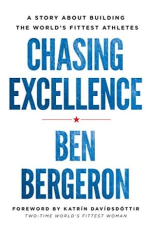 Chasing Excellence: A Story About Building the World’s Fittest Athletes by Ben Bergeron book cover