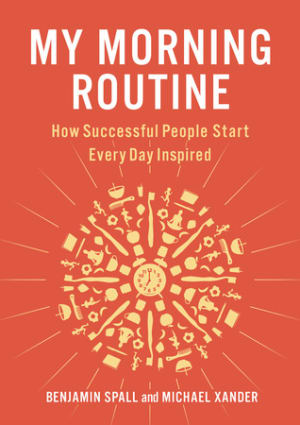 My Morning Routine: How Successful People Start Every Day Inspired by Benjamin Spall book cover