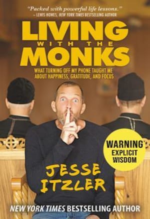 Living with the Monks: What Turning Off My Phone Taught Me about Happiness, Gratitude, and Focus by Jesse Itzler book cover