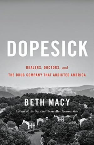 Dopesick: Dealers, Doctors, and the Drug Company that Addicted America by Beth Macy book cover