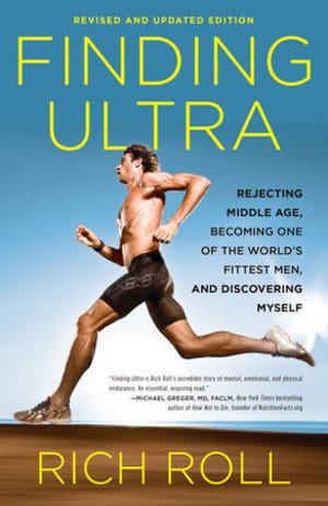 Finding Ultra: Rejecting Middle Age, Becoming One of the World's Fittest Men, and Discovering Myself by Rich Roll book cover