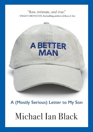 A Better Man: A (Mostly Serious) Letter to My Son by Michael Ian Black book cover