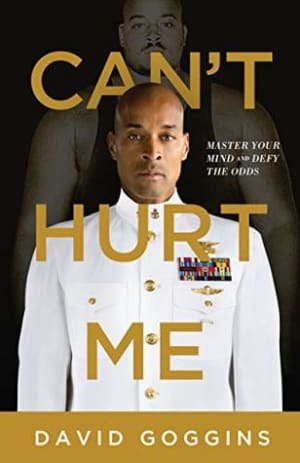 Can't Hurt Me: Master Your Mind and Defy the Odds by David Goggins book cover
