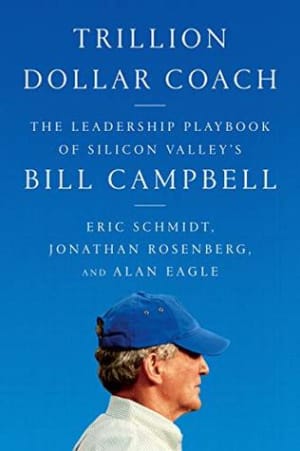 Trillion Dollar Coach: The Leadership Playbook of Silicon Valley's Bill Campbell by Eric Schmidt book cover
