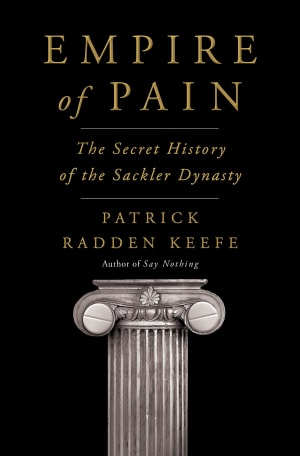 Empire of Pain: The Secret History of the Sackler Dynasty by Patrick Radden Keefe book cover