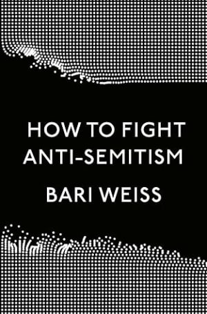 How to Fight Anti-Semitism by Bari Weiss book cover