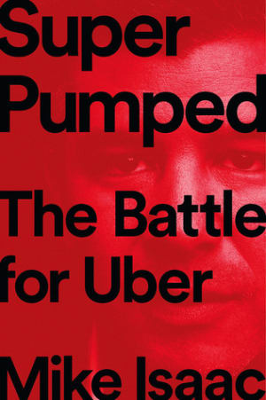 Super Pumped: The Battle for Uber by Mike Isaac book cover