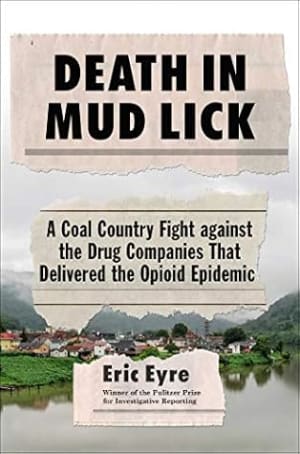 Death in Mud Lick: A Coal Country Fight against the Drug Companies That Delivered the Opioid Epidemic by Eric Eyre book cover