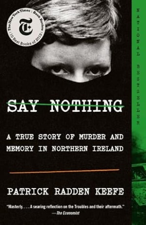Say Nothing: A True Story of Murder and Memory in Northern Ireland by Patrick Radden Keefe book cover