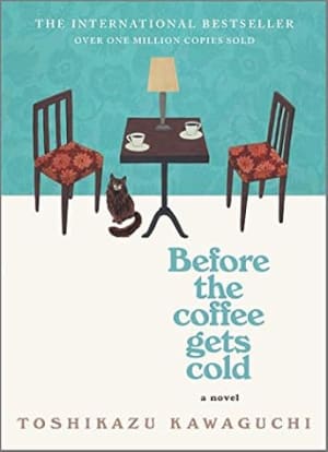 Before the Coffee Gets Cold (Before the Coffee Gets Cold, #1) by Toshikazu Kawaguchi book cover