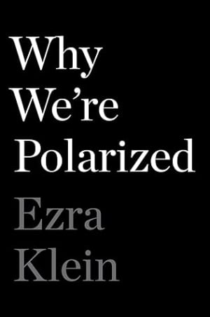 Why We&apos;re Polarized by Ezra Klein book cover