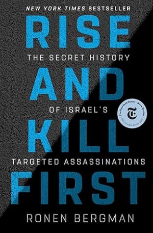 Rise and Kill First: The Secret History of Israel's Targeted Assassinations by Ronen Bergman book cover