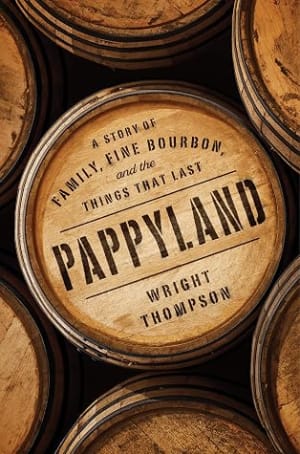 Pappyland: A Story of Family, Fine Bourbon, and the Things That Last by Wright Thompson book cover