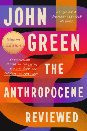 The Anthropocene Reviewed: Essays on a Human-Centered Planet by John Green book cover