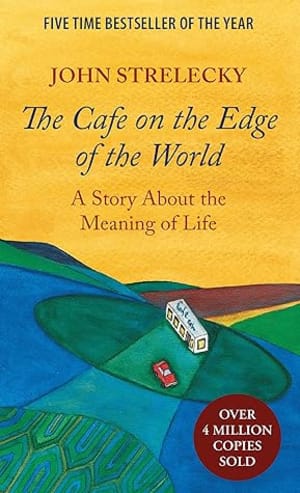 The Cafe on the Edge of the World: A Story About the Meaning of Life by John P. Strelecky book cover