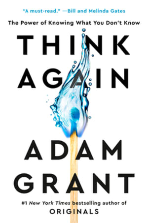Think Again: The Power of Knowing What You Don't Know by Adam M. Grant book cover
