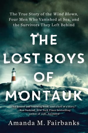 The Lost Boys of Montauk: The True Story of the Wind Blown, Four Men Who Vanished at Sea, and the Survivors They Left Behind by Amanda M. Fairbanks book cover
