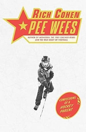 Pee Wees: Confessions of a Hockey Parent by Rich Cohen book cover