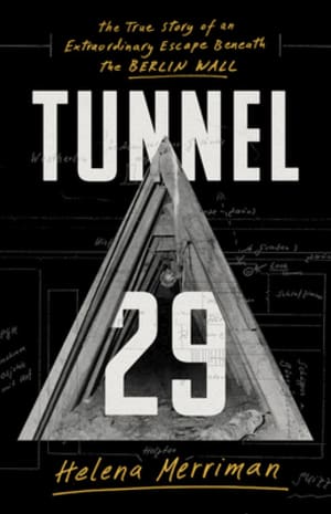 Tunnel 29: The True Story of an Extraordinary Escape Beneath the Berlin Wall by Helena Merriman book cover