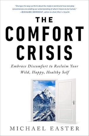 The Comfort Crisis: Embrace Discomfort to Reclaim Your Wild, Happy, Healthy Self by Michael Easter book cover