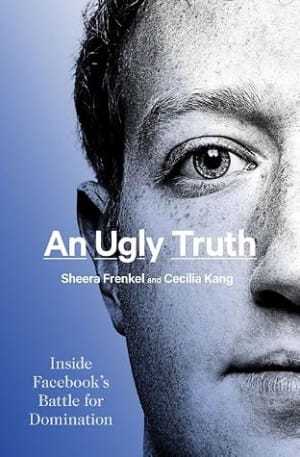 An Ugly Truth: Inside Facebook's Battle for Domination by Sheera Frenkel book cover