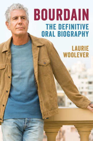 Bourdain: The Definitive Oral Biography by Laurie Woolever book cover