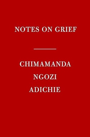 Notes on Grief by Chimamanda Ngozi Adichie book cover