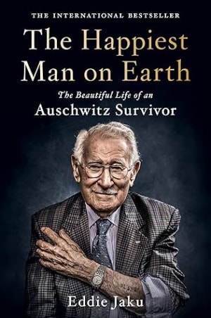 The Happiest Man on Earth: The Beautiful Life of an Auschwitz Survivor – A New York Times Bestseller with Timeless Lessons on Gratitude and Hope by Eddie Jaku book cover