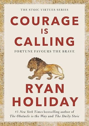 Courage Is Calling: Fortune Favors the Brave (The Stoic Virtues Series) by Ryan Holiday book cover