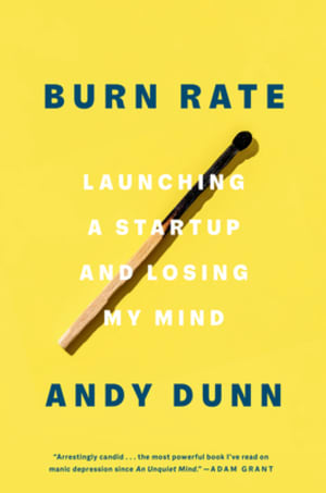 Burn Rate: Launching a Startup and Losing My Mind by Andy Dunn book cover