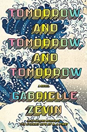 Tomorrow, and Tomorrow, and Tomorrow by Gabrielle Zevin book cover