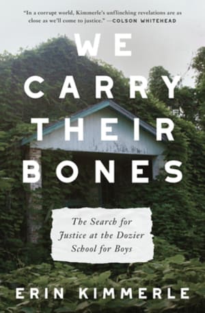 We Carry Their Bones: The Search for Justice at the Dozier School for Boys by Erin Kimmerle book cover