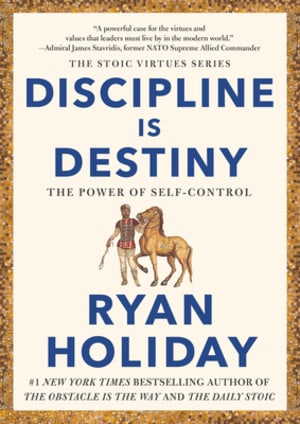 Discipline Is Destiny: The Power of Self-Control by Ryan Holiday book cover