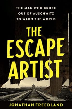 The Escape Artist: The Man Who Broke Out of Auschwitz to Warn the World by Jonathan Freedland book cover