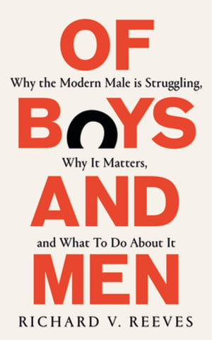 Of Boys and Men: Why the Modern Male Is Struggling, Why It Matters, and What to Do About It by Richard V. Reeves book cover