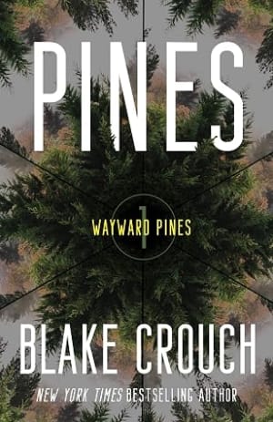 Pines: Wayward Pines: 1 (The Wayward Pines Trilogy) by Blake Crouch book cover