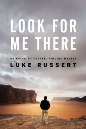 Look for Me There: Grieving My Father, Finding Myself by Luke Russert book cover
