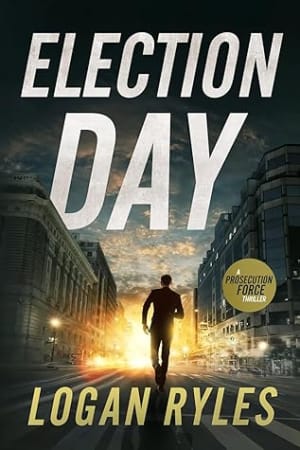 Election Day (The Prosecution Force, #3) by Logan Ryles book cover