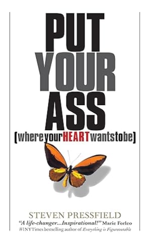 Put Your Ass Where Your Heart Wants to Be by Steven Pressfield book cover