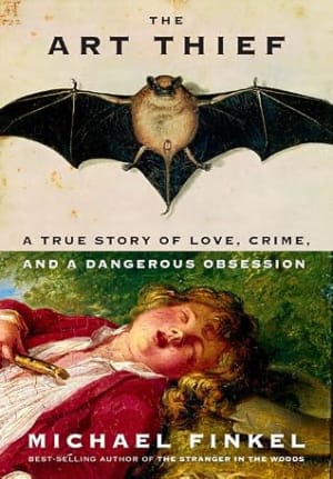 The Art Thief: A True Story of Love, Crime, and a Dangerous Obsession by Michael Finkel book cover