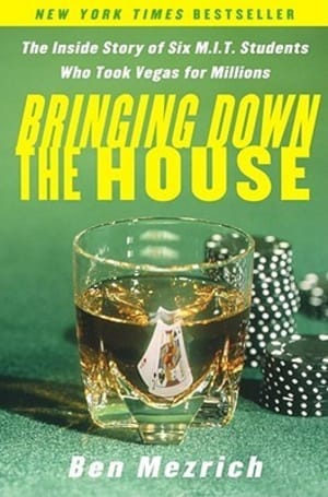 Bringing Down the House: The Inside Story of Six M.I.T. Students Who Took Vegas for Millions by Ben Mezrich book cover
