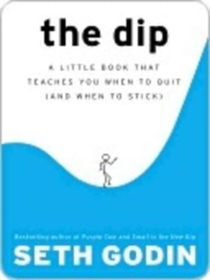 The Dip: A Little Book That Teaches You When to Quit (and When to Stick) by Seth Godin book cover