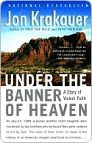 Under the Banner of Heaven: A Story of Violent Faith by Jon Krakauer book cover