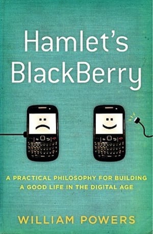 Hamlet's BlackBerry: A Practical Philosophy for Building a Good Life in the Digital Age by William Powers book cover
