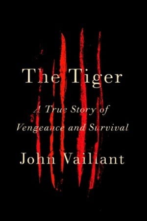 The Tiger: A True Story of Vengeance and Survival by John Vaillant book cover